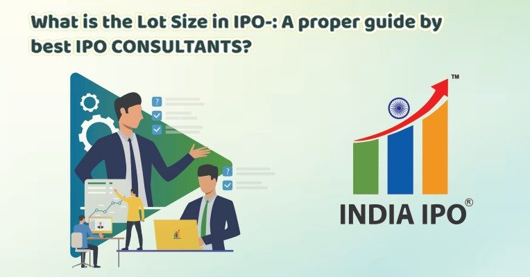 What is the Lot Size in IPO: A proper guide by best IPO consultants?
