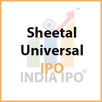 Sheetal Universal IPO
