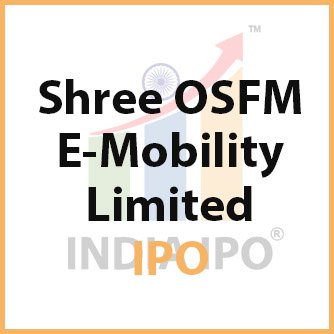 Shree OSFM E-Mobility IPO