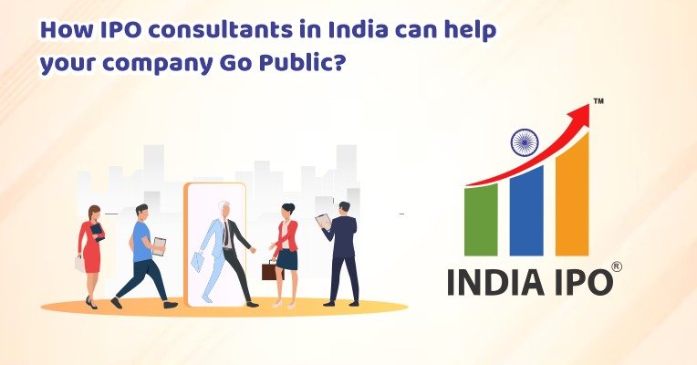 How IPO consultants in India can help your company Go Public?
