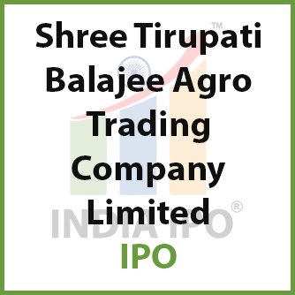 Shree Tirupati Balajee Agro Trading Company Limited IPO