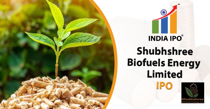 Shubhshree Biofuels Energy Limited IPO