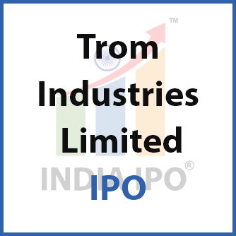 Trom Industries Limited IPO